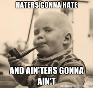 haters gonna hate